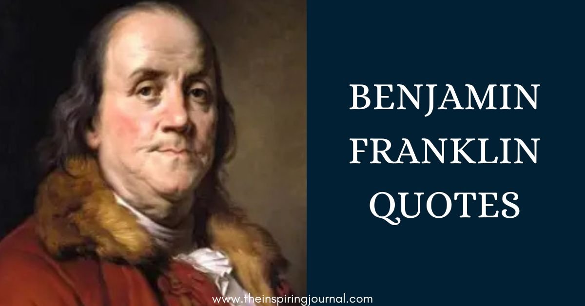70 Best Benjamin Franklin Quotes The Inspiring Journal