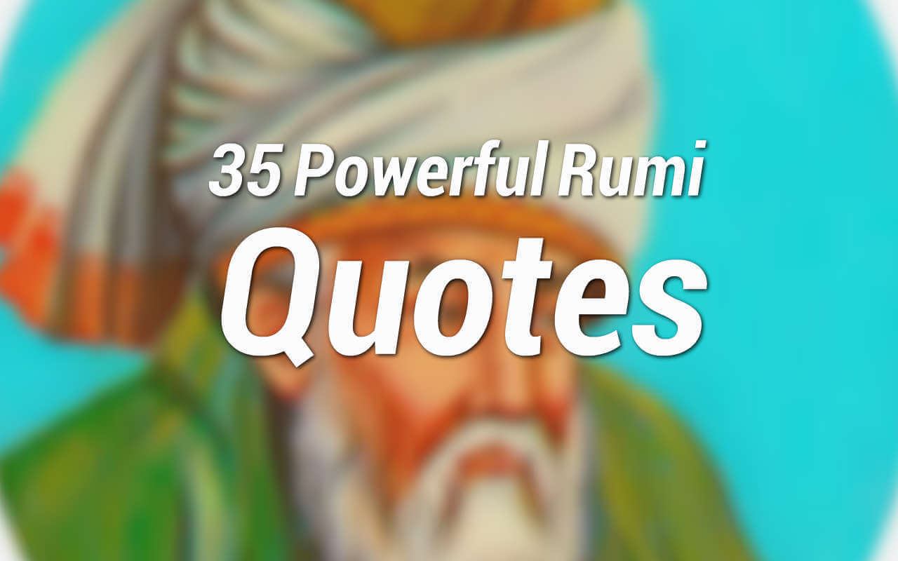 35 Powerful Rumi Quotes To Inspire You The Inspiring Journal
